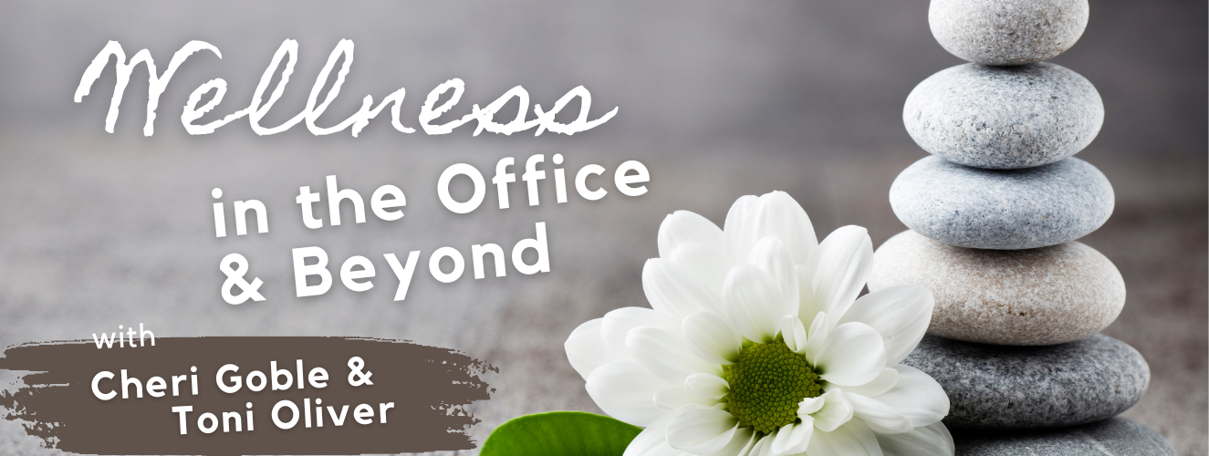 Wellness, in the office, teaching, beyond, Toni Oliver, Cheri Goble