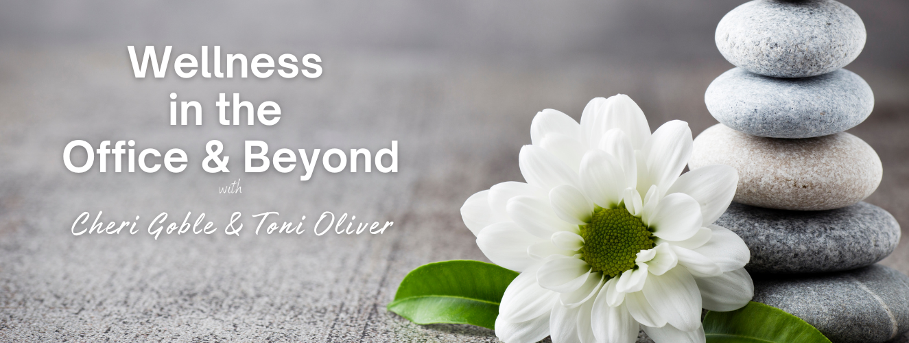 Wellness, in the office, teaching, beyond, Toni Oliver, Cheri Goble