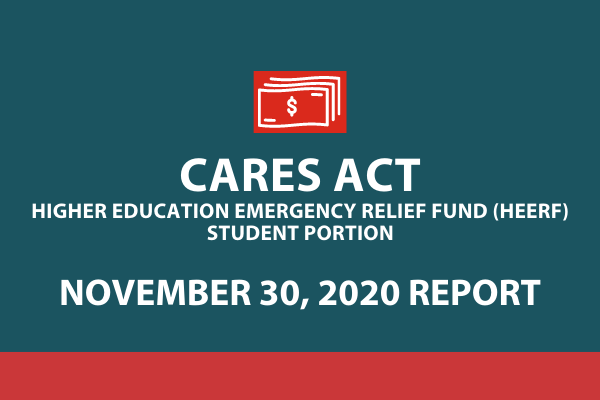 CARES Act - Higher Education Emergency Relief Fund (HEERF) – Student Portion November 30, 2020 Report                                       