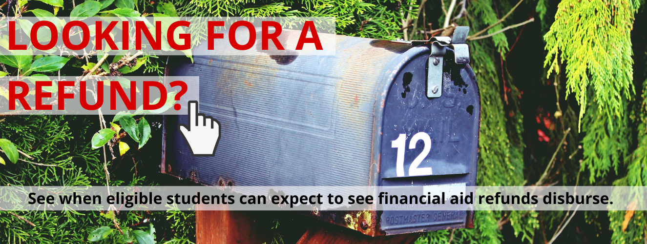 Looking for a refund?  See when eligible students can expect to see financial aid funds disburse.