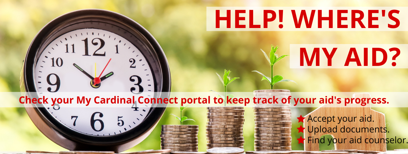 Check your My Cardinal Connect portal to check the status of your financial aid.