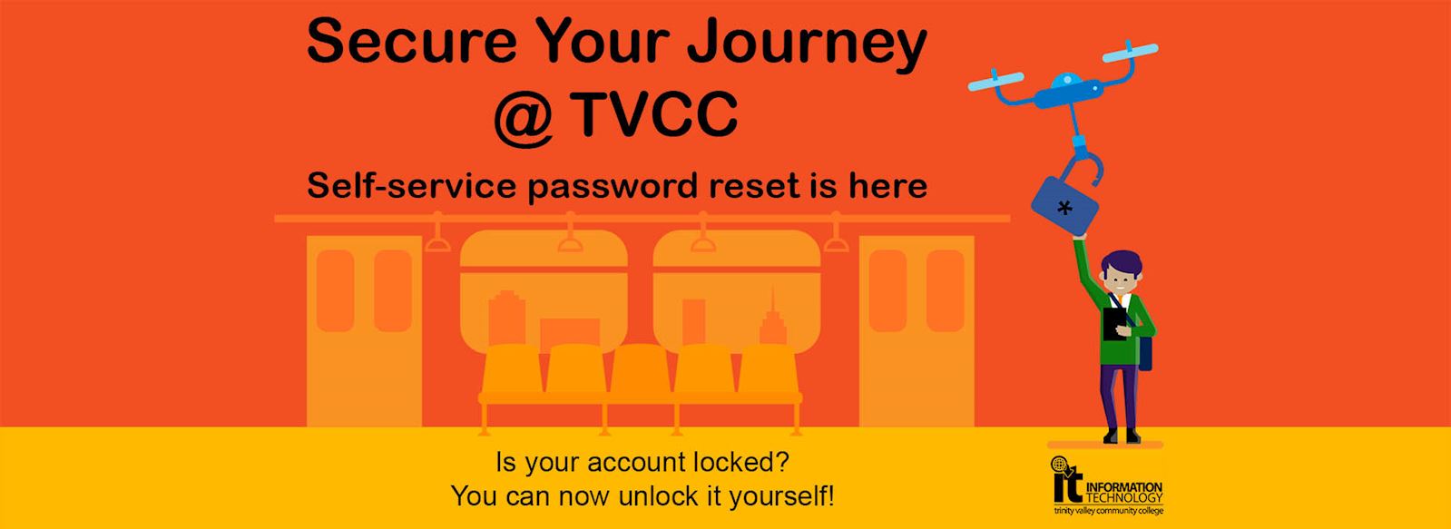 Secure Your Journey @ TVCC. Self-service password reset is here.  Is your account locked? You can now unlock it yourself!