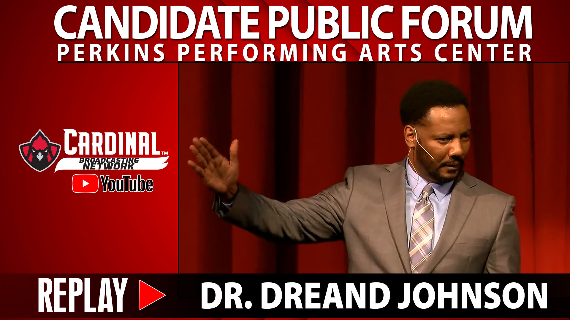 Candidate Public Forum - Perkins Performing Arts Center - Replay - Dr. Dreand Johnson