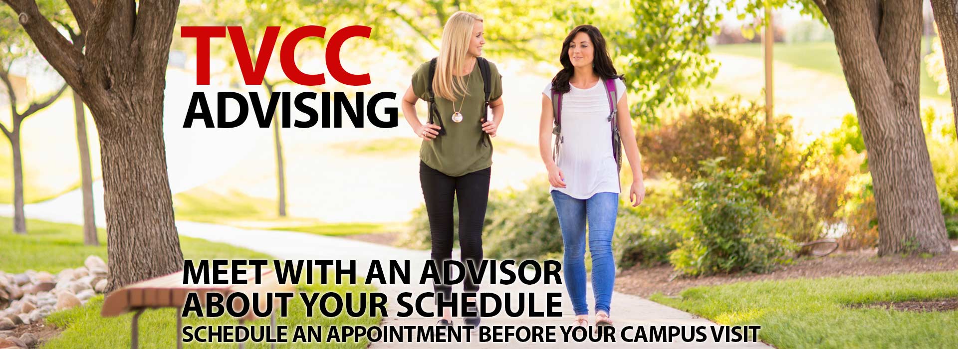 Meet with an advisor about your schedule. Schedule an appointment before your campus visit!