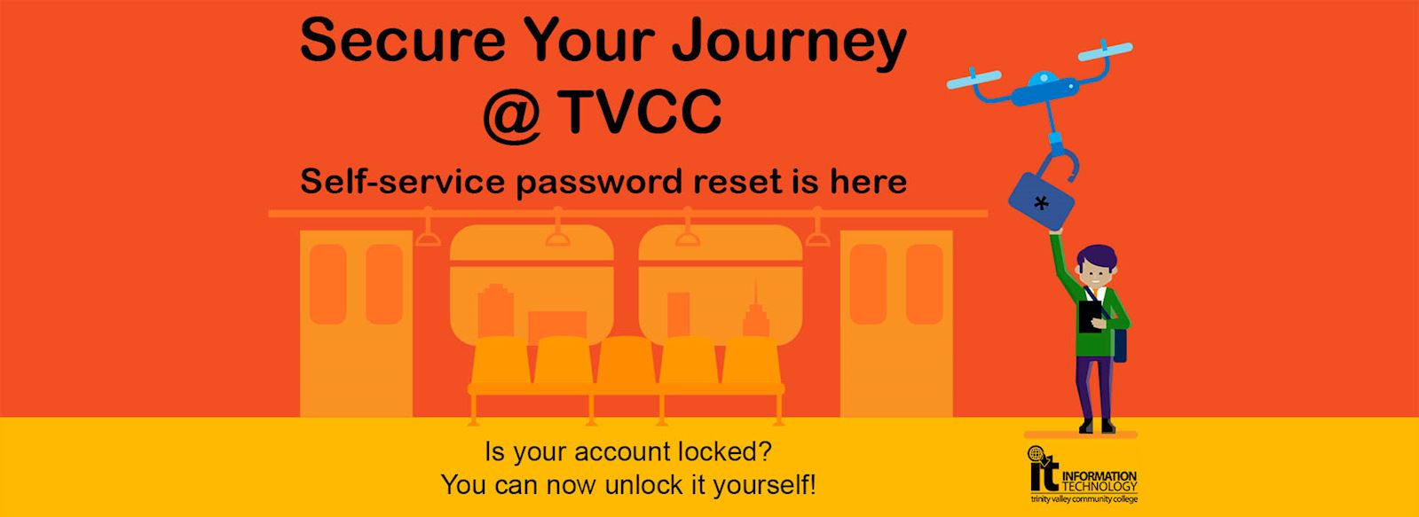 Secure Your Journey @ TVCC. Self-service password reset is here. Is your account locked?  You can now unlock it yourself!