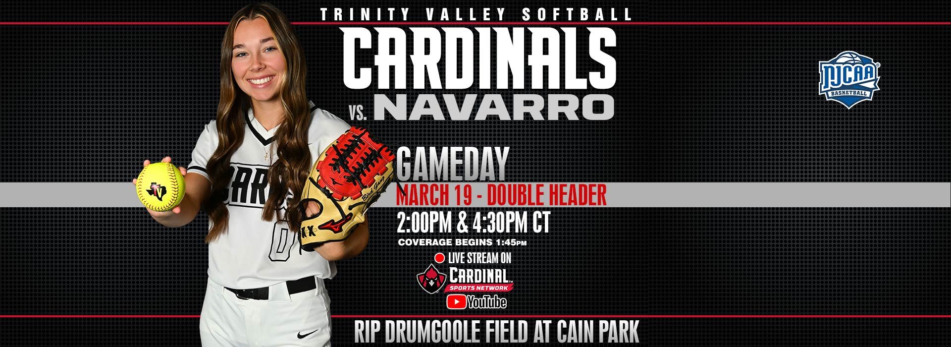 Trinity Valley Softball Cardinals vs. Navarro. Gameday March 19 - Double Header: 2:00PM & 4:30PM. Coverage begins at 12:45PM. Live Stream on Cardinal Sports Network YouTube channel.  Rip Drumgoole Field at Cain Park.