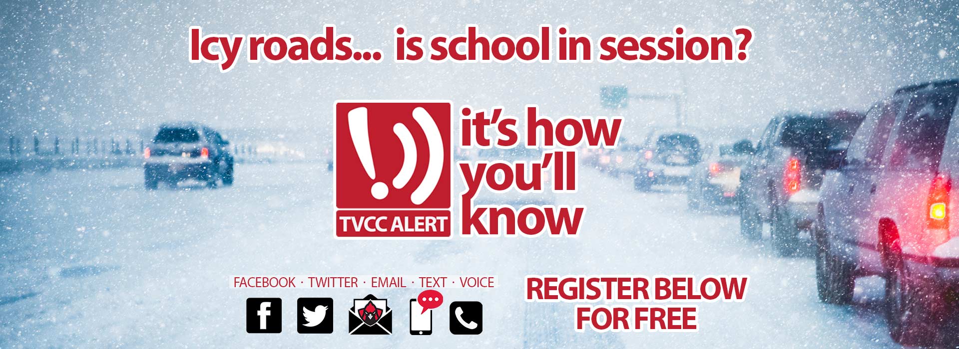Icy roads... is school in session?  TVCC ALERT - It's how you'll know.  Register below for free.