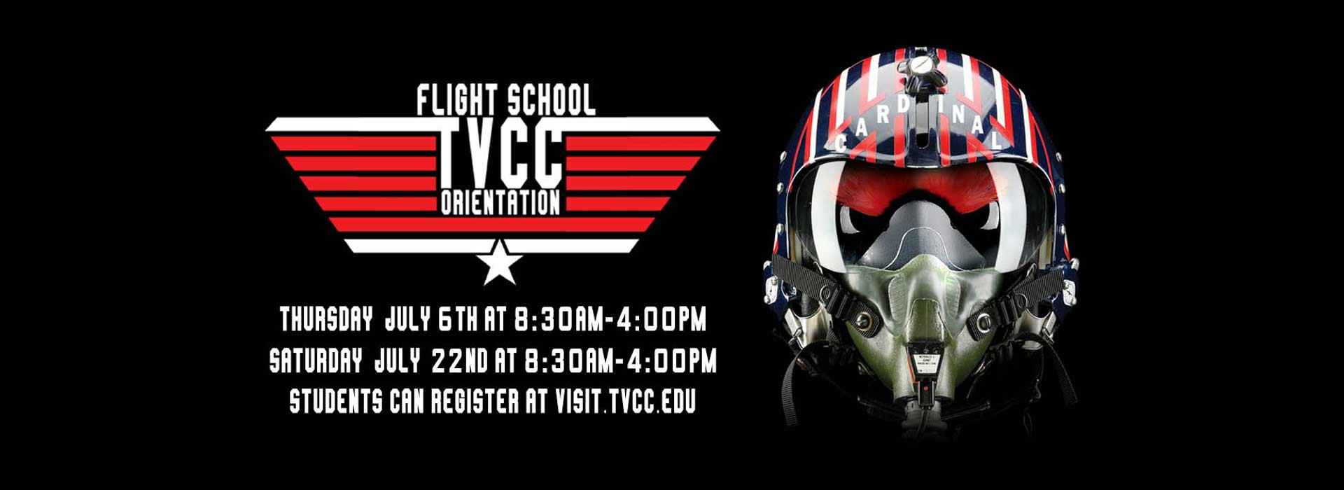 Flight School - TVCC - Orientation. Thursday, July 6th, 8:30am-4pm. Saturday, July 22nd, 8:30am-4pm.
