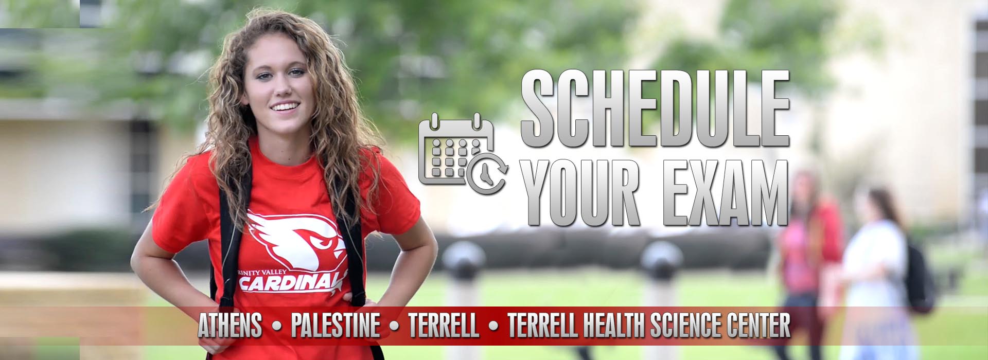 Schedule your exam in Athens, Palestine, Terrell or the Terrell Health Science Center