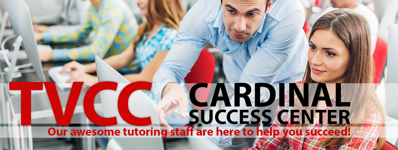 TVCC Cardinal Success Center - Our awesome tutoring staff are here to help you succeed!